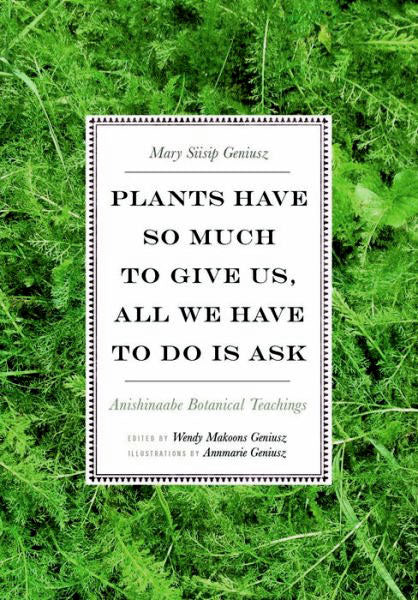 Plants Have So Much to Give Us, All We Have to Do Is Ask: Anishinaabe Botanical Teachings