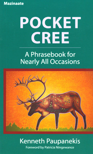 Pocket Cree: A Phrasebook for Nearly All Occasions by Kenneth Paupanekis