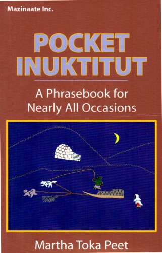 Pocket Inuktitut: A Phrasebook for Nearly All Occasions by Martha Toka Peet