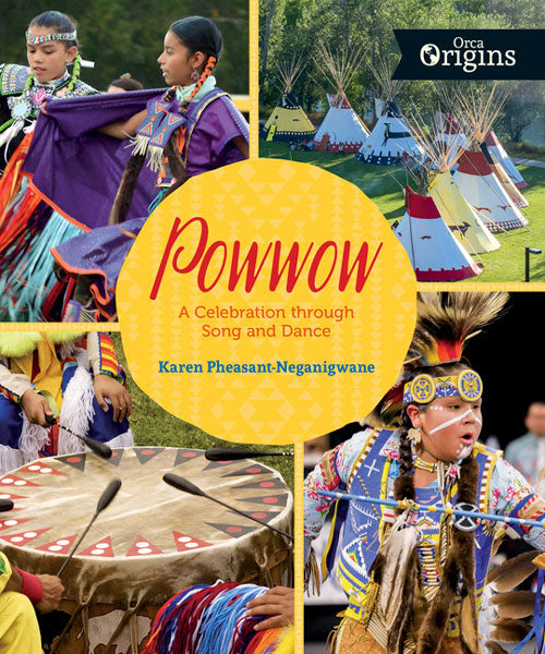 Powwow: A Celebration Through Song and Dance by Karen Pheasant-Neganigwane