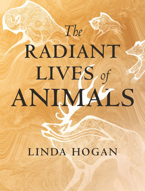 The Radiant Lives of Animals by Linda Hogan