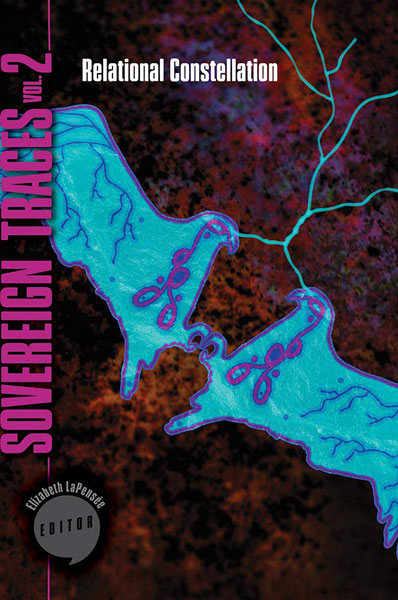 Sovereign Traces, Volume 2: Relational Constellation by Elizabeth LaPensée (Editor)