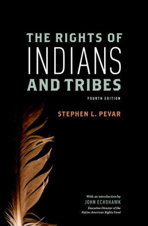 The Rights of Indians and Tribes by Stephen L. Pevar