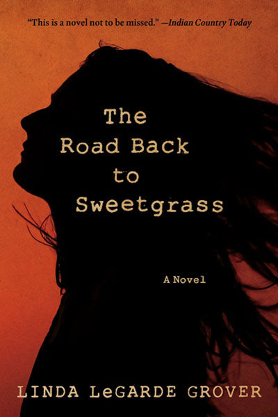 The Road Back to Sweetgrass by Linda LeGarde Grover