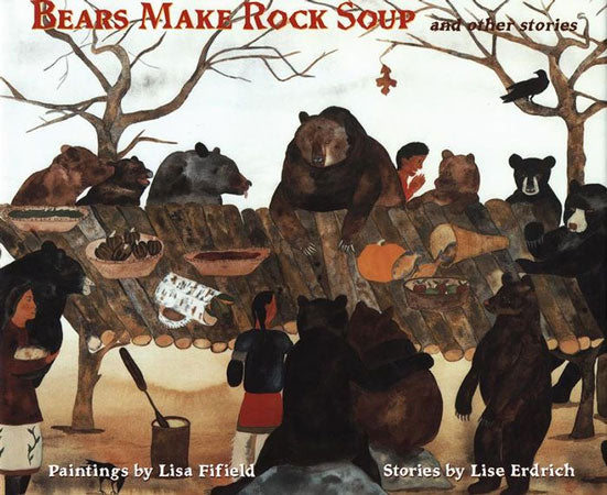 Bears Make Rock Soup by Lise Erdich & Lisa Fifield