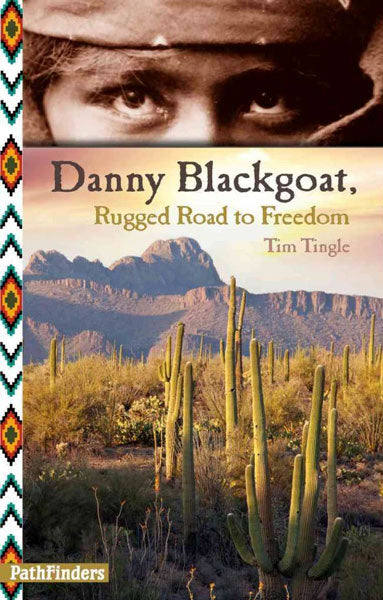Danny Blackgoat: Rugged Road to Freedom by Tim Tingle
