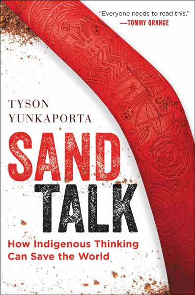 Sand Talk: How Indigenous Thinking Can Save the World by Tyson Yunkaporta