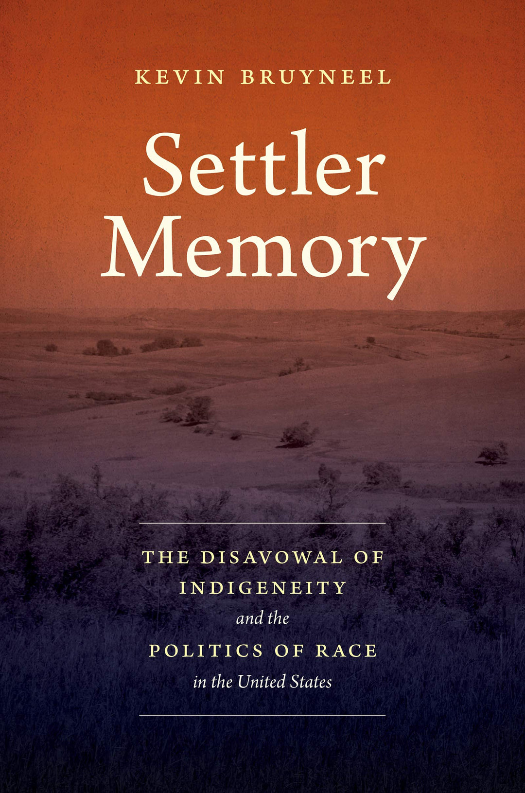 Settler Memory: The Disavowal of Indigeneity and the Politics of Race in the United States