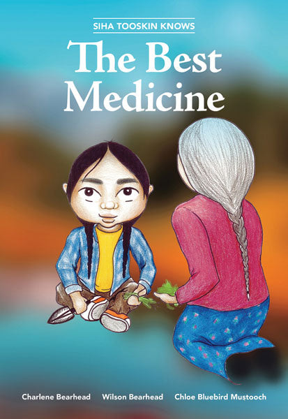 Siha Tooskin Knows the Best Medicine by Charlene Bearhead & Wilson Bearhead