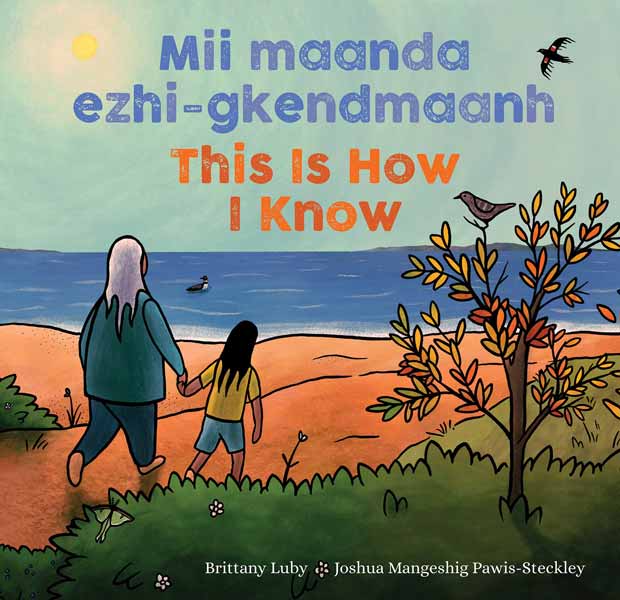 Mii maanda ezhi-gkendmaanh / This Is How I Know: Niibing, dgwaagig, bboong, mnookmig dbaadjigaade maanpii mzin’igning / A Book about the Seasons by Brittany Luby