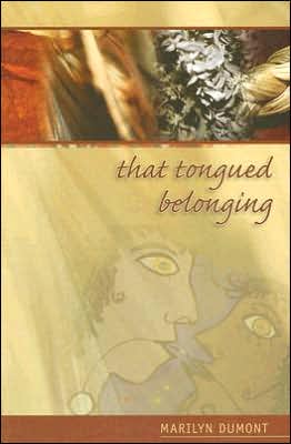 That Tongued Belonging by Marilyn Dumont