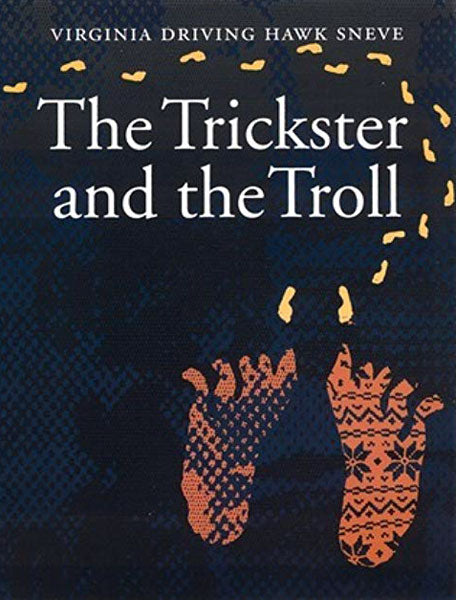 The Trickster and the Troll by Virginia Driving Hawk Sneve