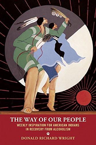Way of Our People: Weekly Inspiration for American Indians in Recovery from Alcoholism by Donald Richard Wright