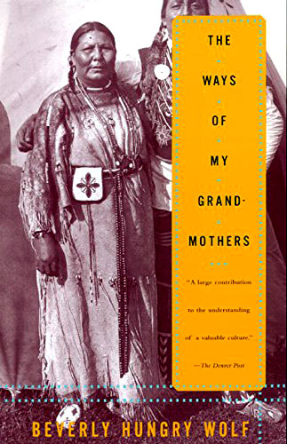 The Ways of My Grandmothers by Beverly Hungry Wolf