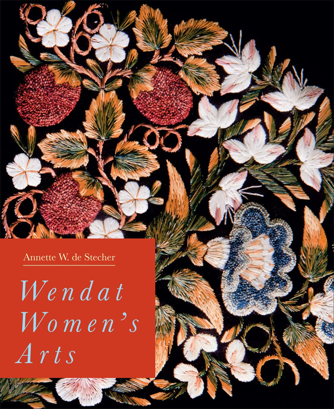 Wendat Women's Arts by Annette W. de Stecher