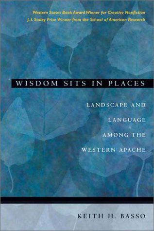 Wisdom Sits in Places: Landscape and Language Among the Western Apache by Keith Basso