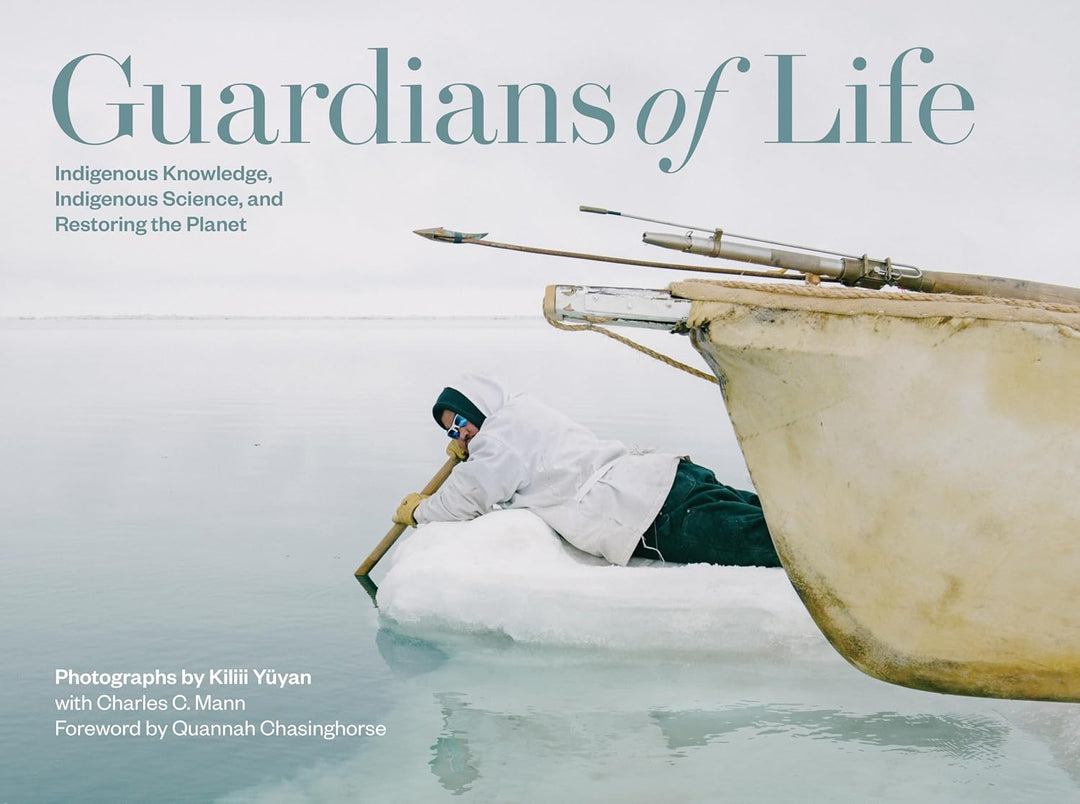 Guardians of Life: Indigenous Knowledge, Indigenous Science, and Restoring the Planet by Kiliii Yüyan