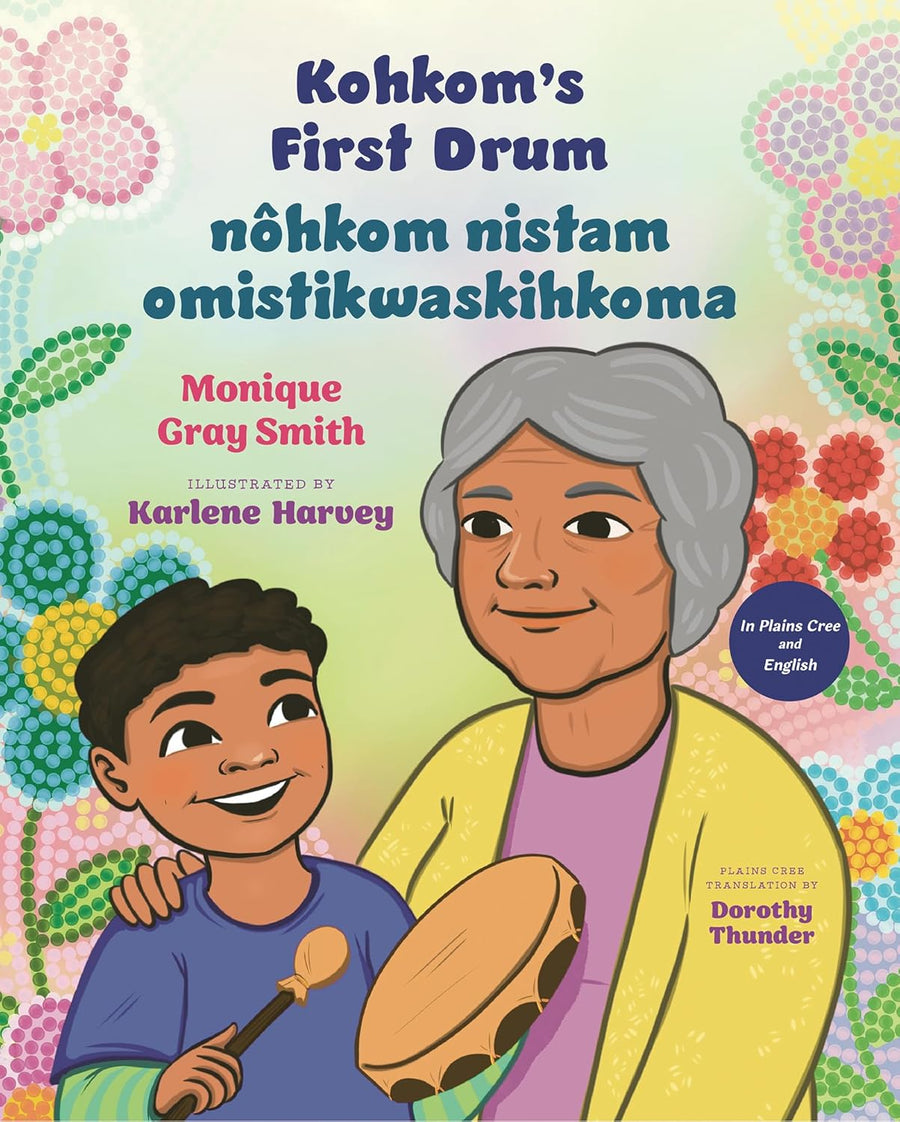 Kohkom’s First Drum / nôhkom nistam omistikwaskihkoma by Monique Gray Smith