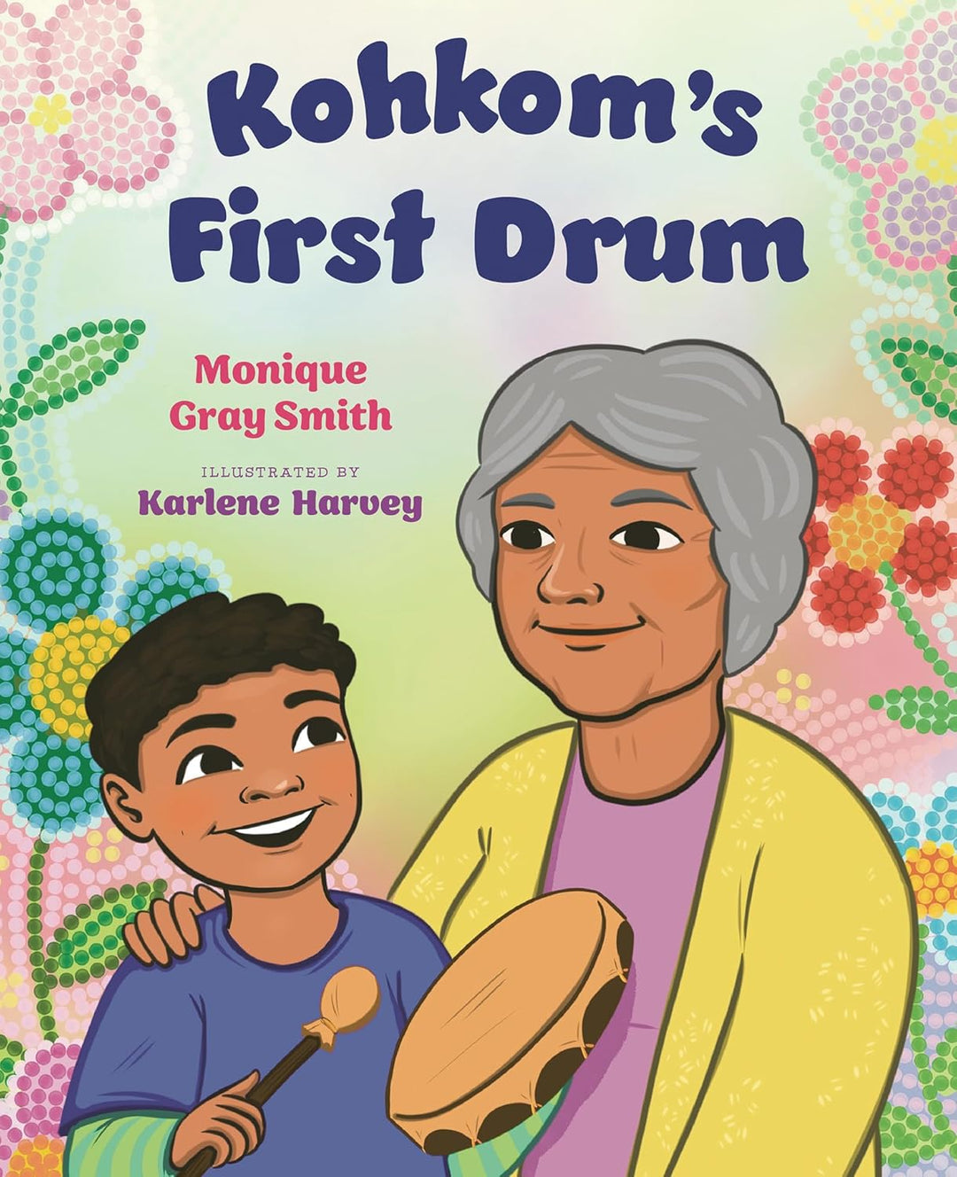 Kohkom's First Drum by Monique Gray Smith