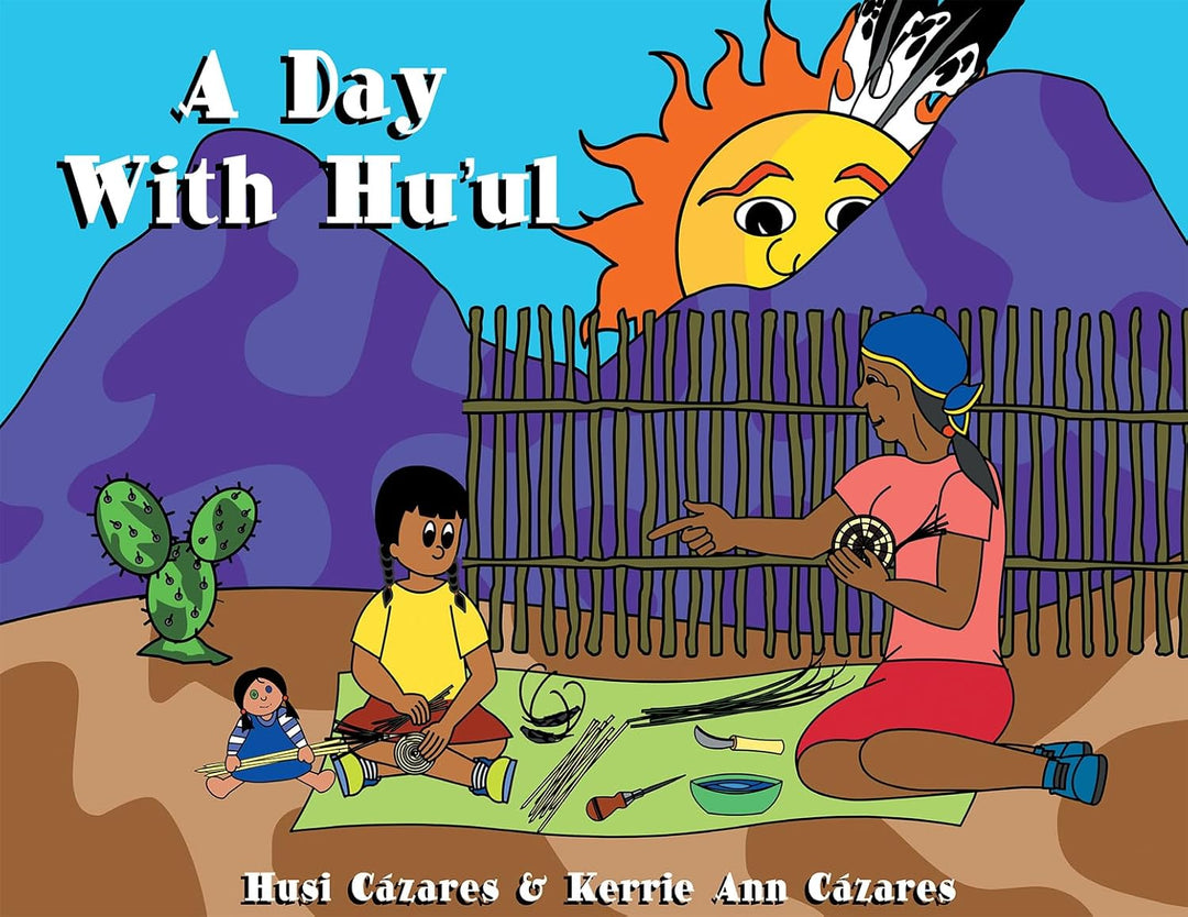 A Day with Hu'ul by Husi Cázares & Kerrie Ann Cázares
