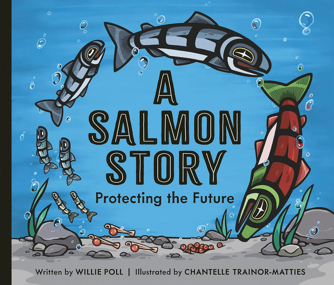 A Salmon Story: Protecting the Future by WiilliePoll