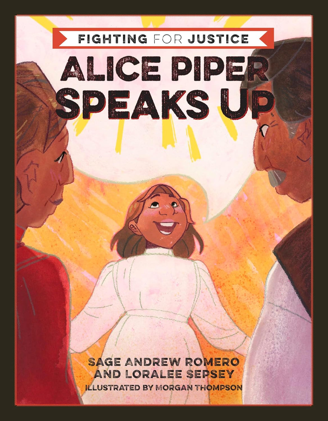 Alice Piper Speaks Up by Sage Andrew Romero & Loralee Sepsey