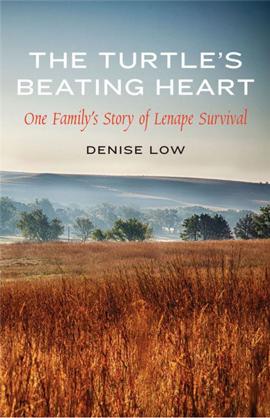 The Turtle's Beating Heart: One Family's Story of Lenape Survival by Denise Low