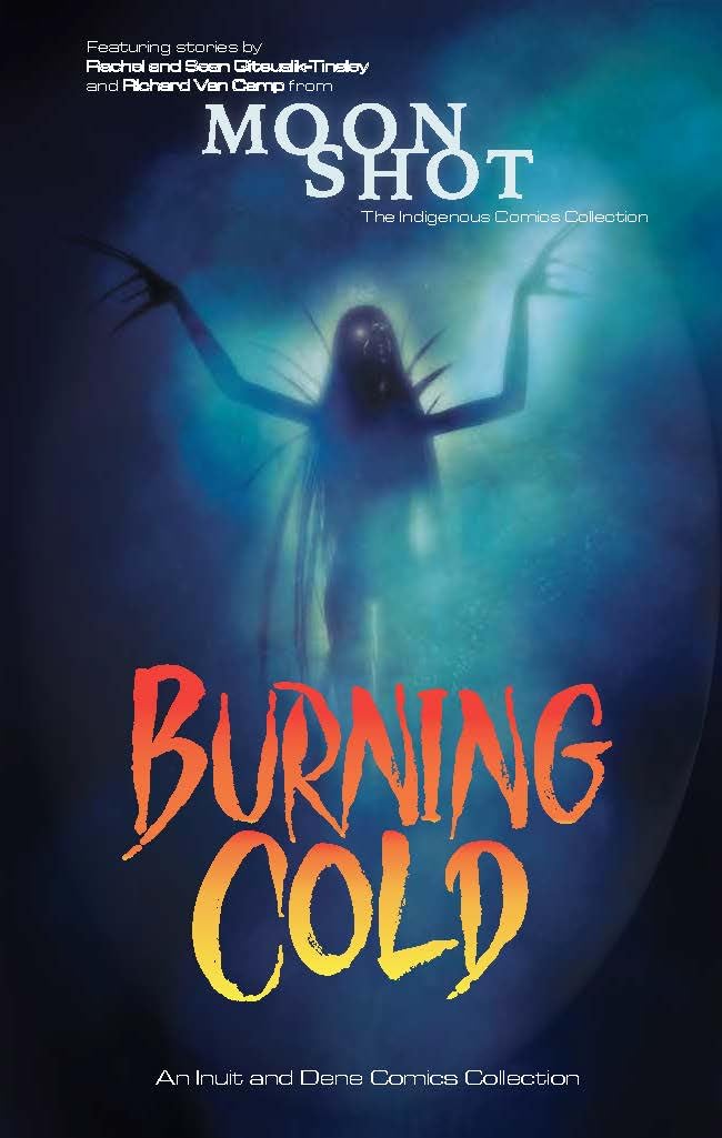Burning Cold: An Inuit and Dene Comics Collection by Rachel Qitsualik-Tinsley et al.