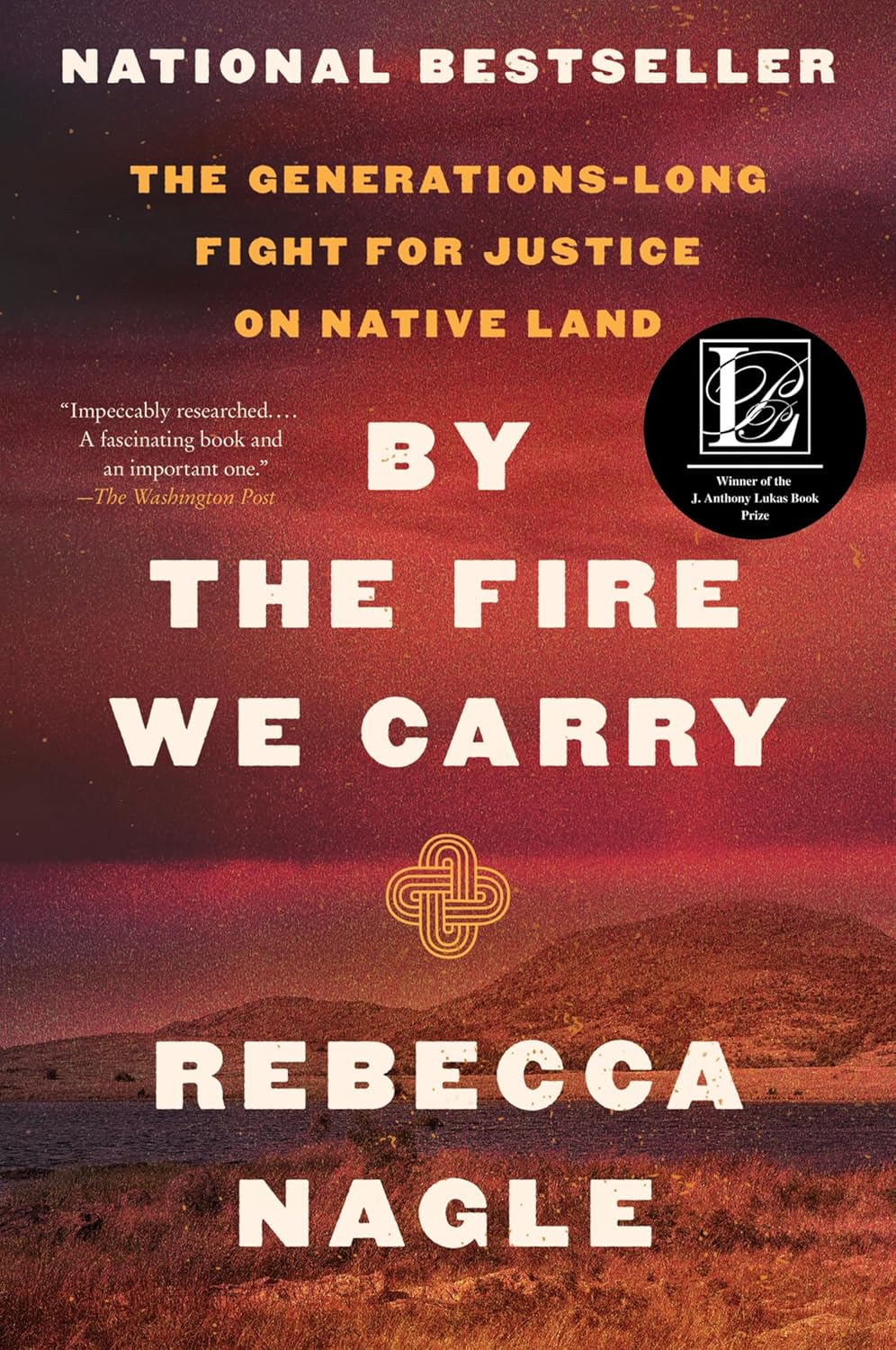 By the Fire We Carry: The Generations-Long Fight for Justice on Native Land by Rebecca Nagle