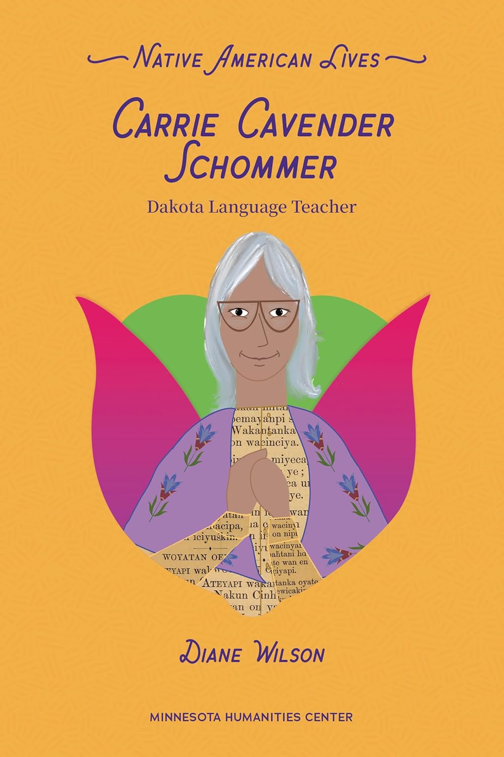 Carrie Cavender Schommer: Dakota Language Teacher by Diane Wilson