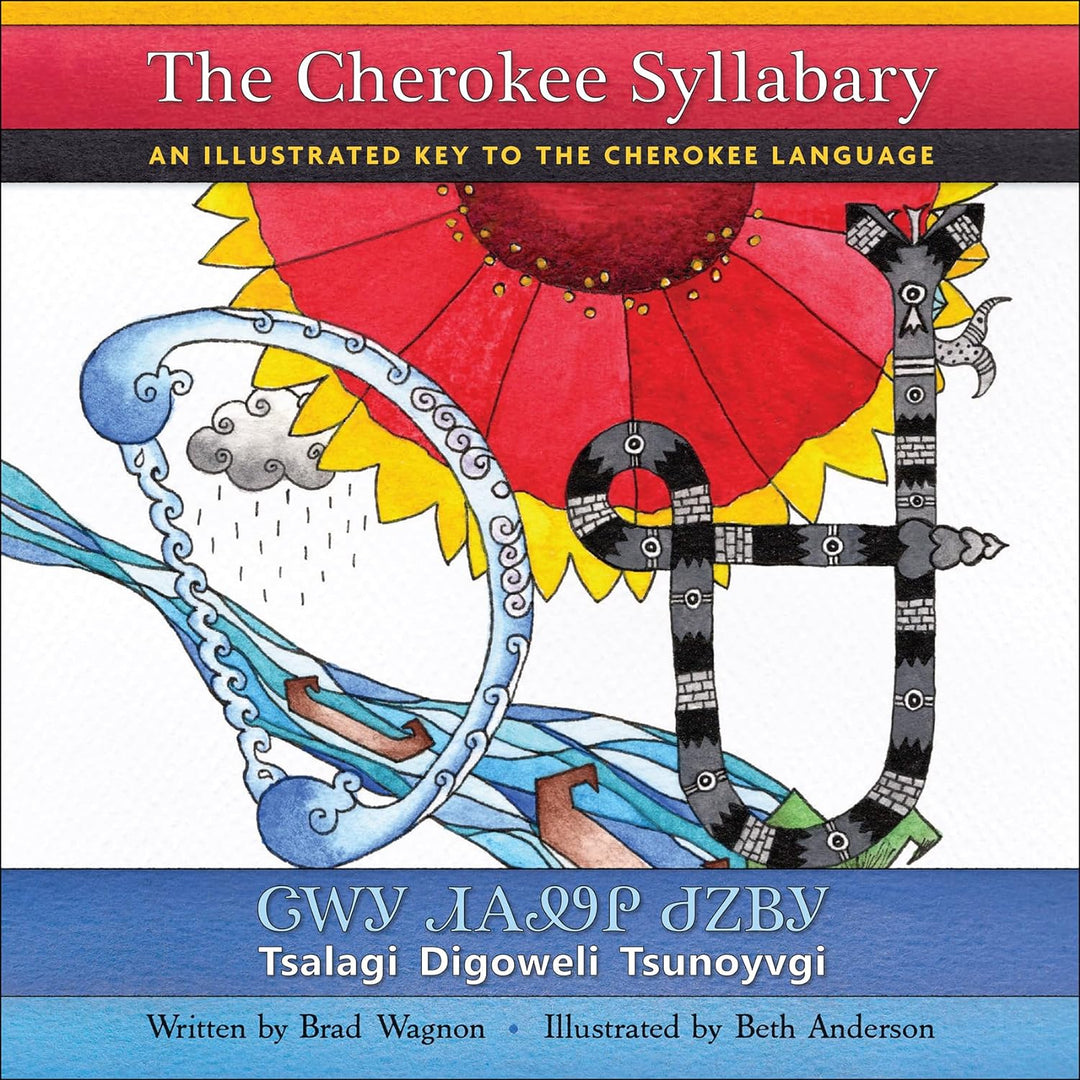 The Cherokee Syllabary: An Illustrated Key to the Cherokee Language by Brad Wagnon