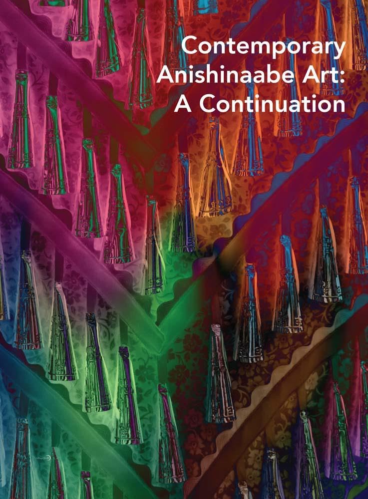 Contemporary Anishinaabe Art: A Continuation edited by Denene De ...