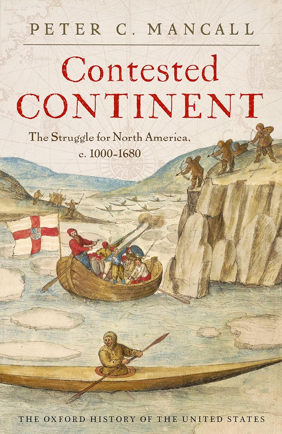 Contested Continent: The Struggle for North America, C. 1000-1680 by Peter C. Mancall