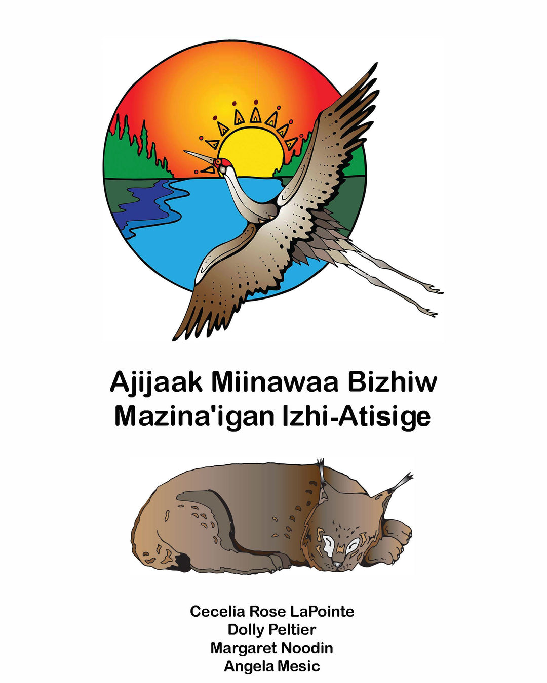 Ajijaak Miinawaa Bizhiw Mazina'igan Izhi-Atisige / Crane & Lynx Colouring Book by Cecelia Rose LaPointe et al.