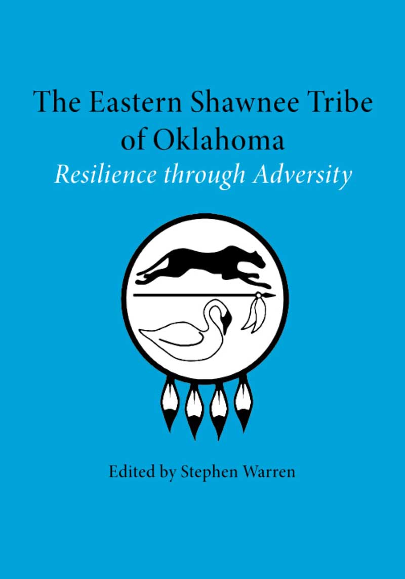 The Eastern Shawnee Tribe of Oklahoma edited by Stephen Warren