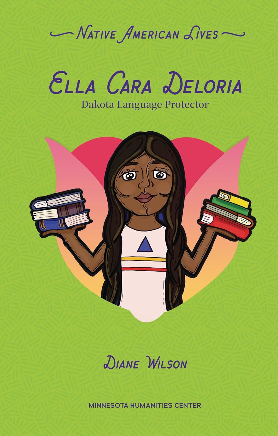 Ella Cara Deloria: Dakota Language Protector by Diane Wilson