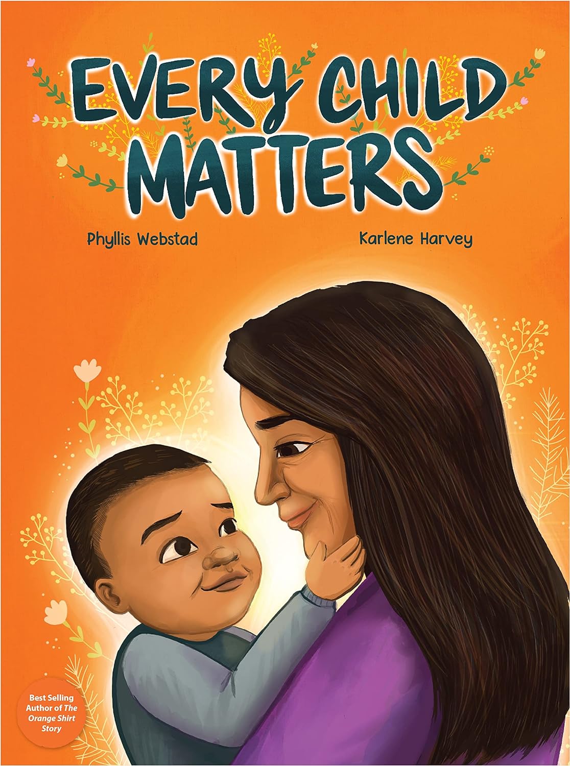Every Child Matters by Phyllis Webstad & Karlene Harvey
