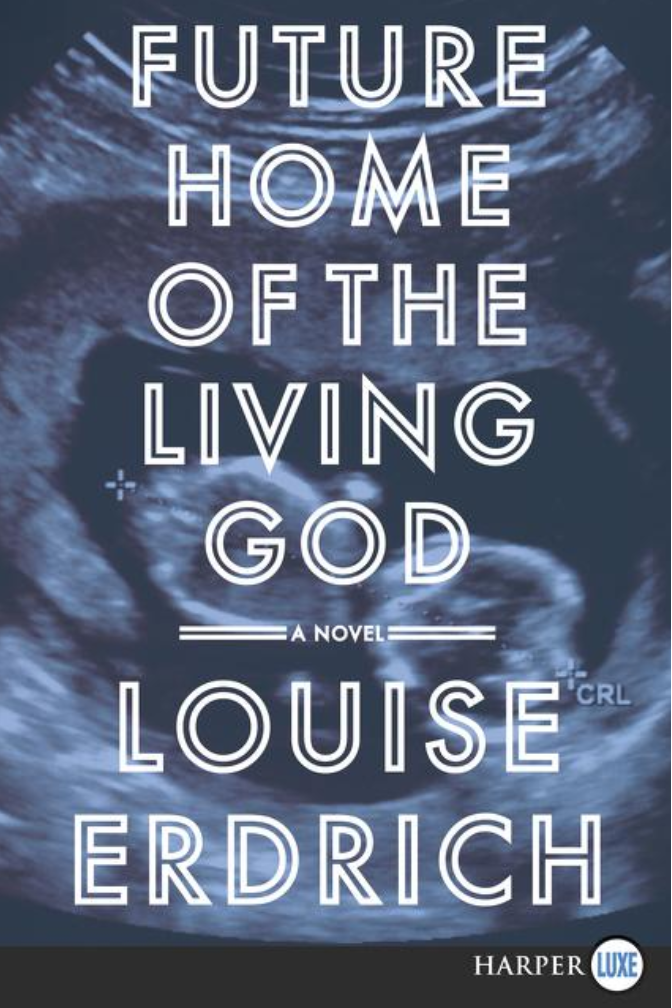 Future Home of the Living God - Large Print by Louise Erdrich