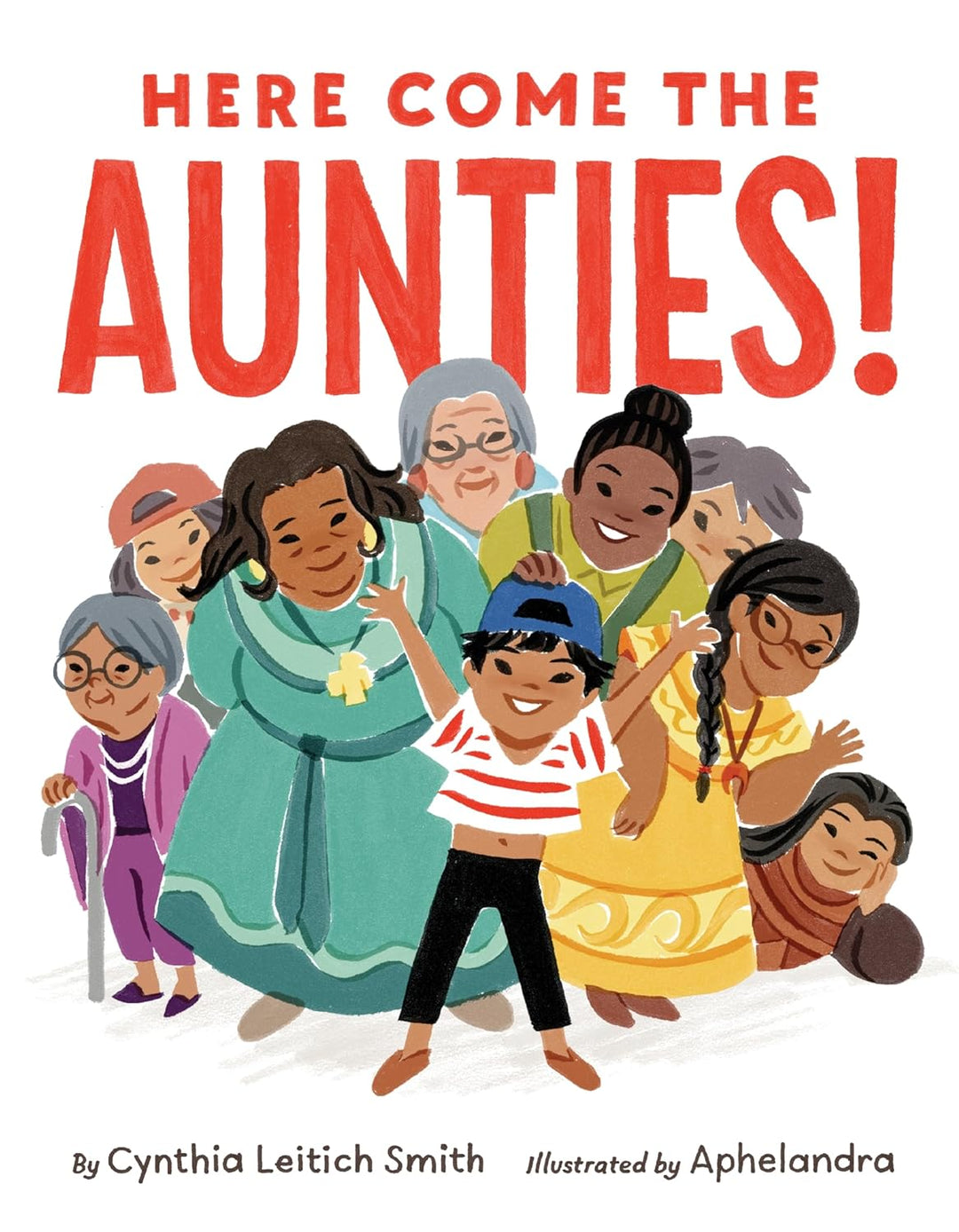 Here Come the Aunties! by Cynthia Leitich Smith