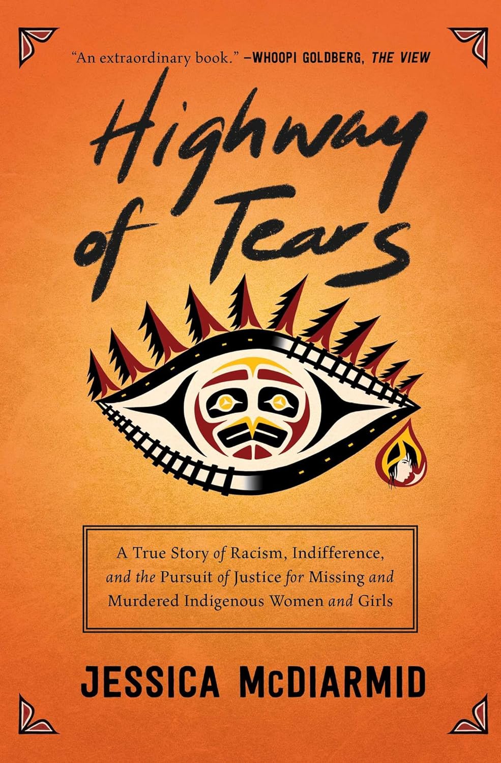 Highway of Tears: A True Story of Racism, Indifference, and the Pursuit of Justice for Missing and Murdered Indigenous Women and Girls by Jessica McDiarmid