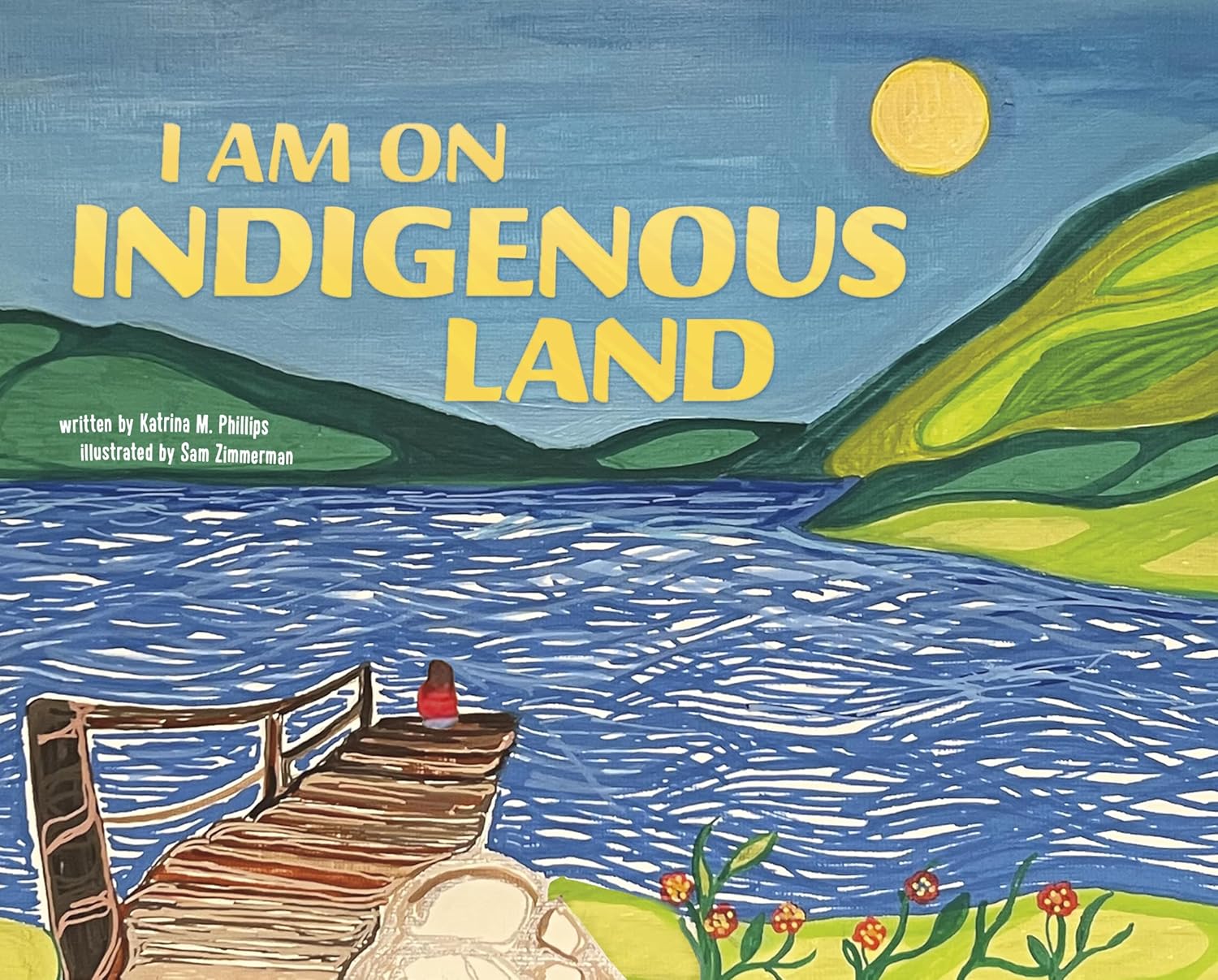 I Am on Indigenous Land by Katrina M. Phillips