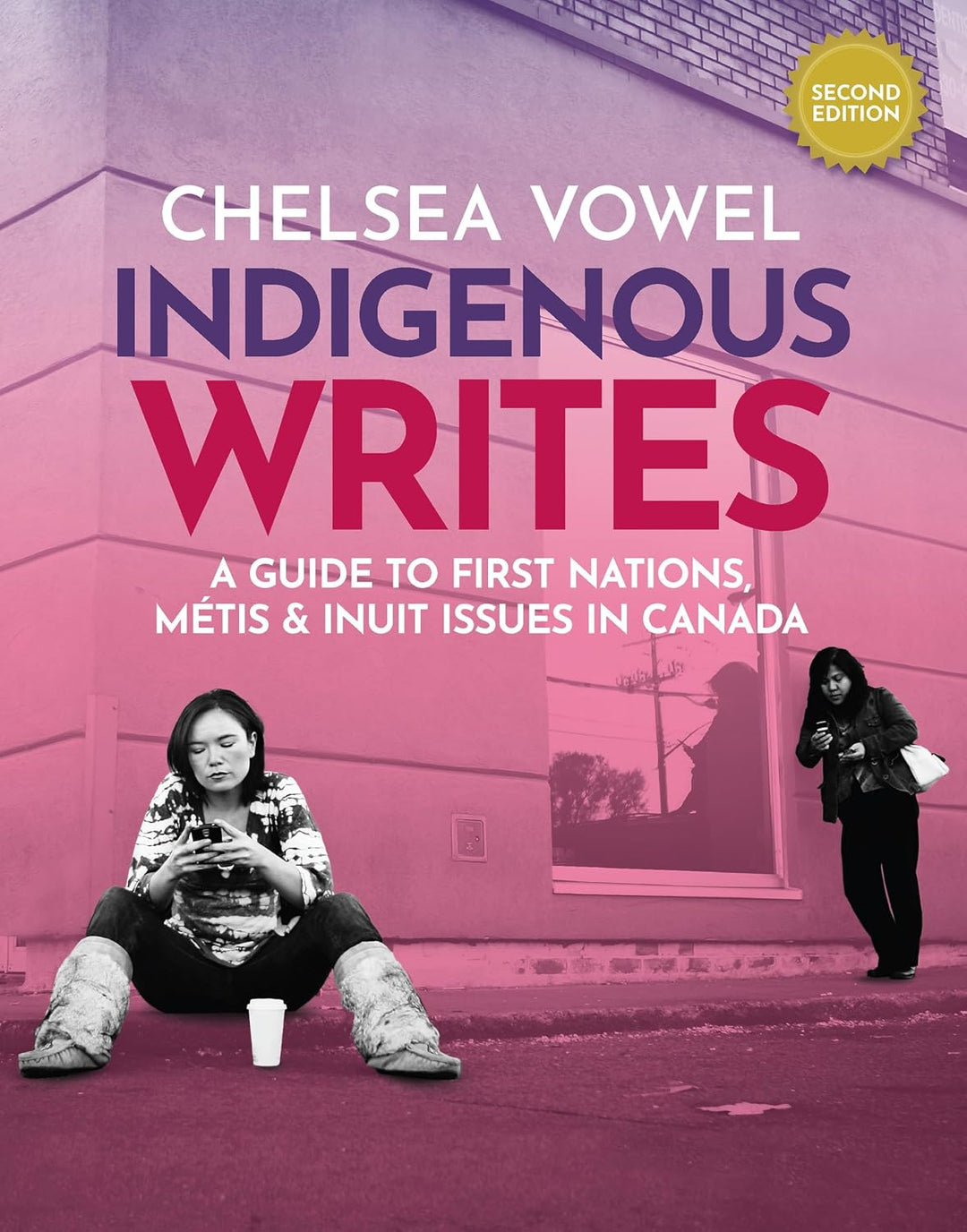 Indigenous Writes: A Guide to First Nations, Métis & Inuit Issues in Canada  by Chelsea Vowel