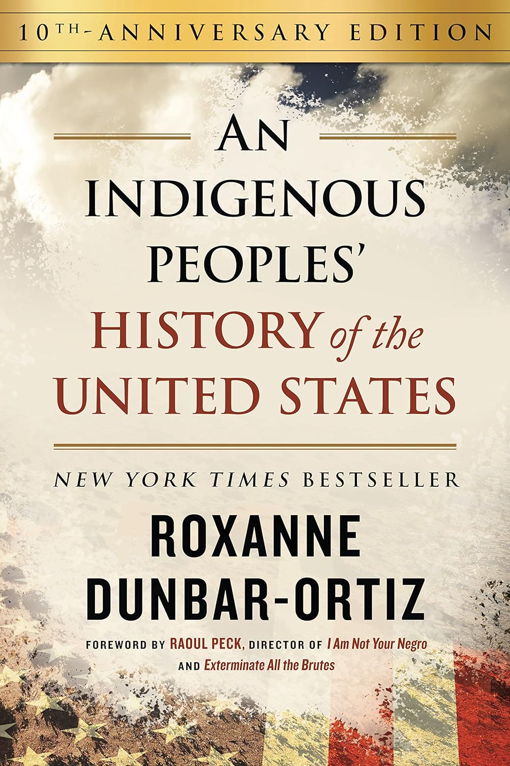 An Indigenous Peoples' History of the United States (10th Anniversary Edition) by Roxanne Dunbar-Ortiz
