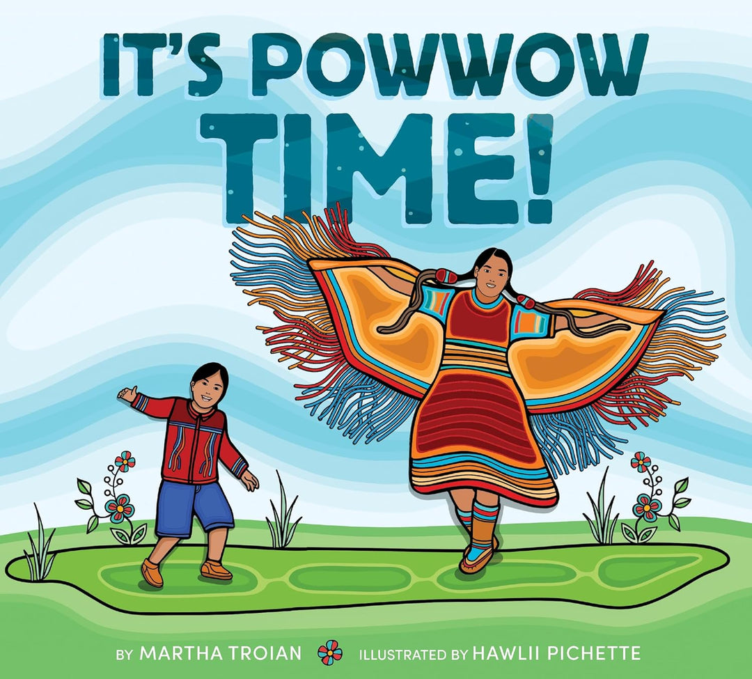 It's Powwow Time! by Martha Troian