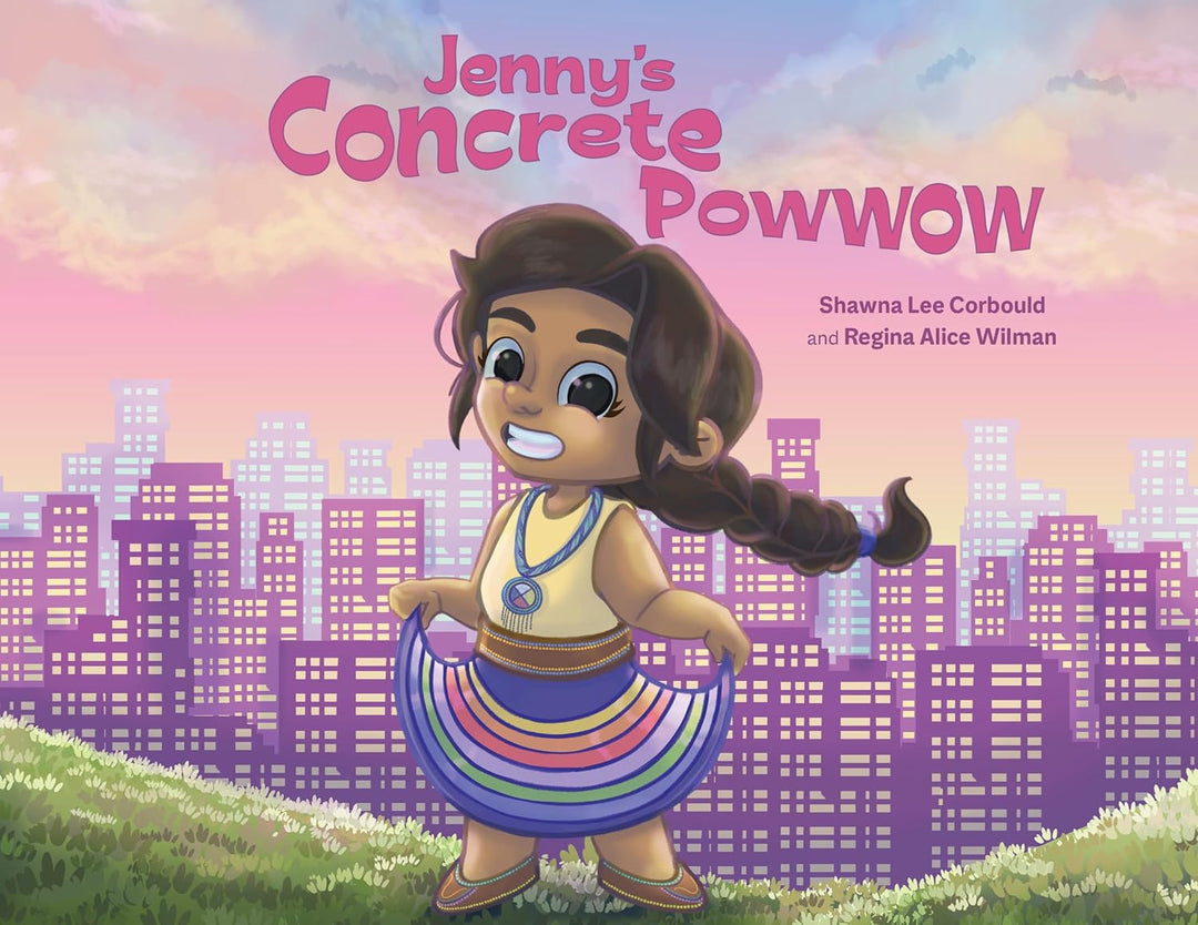 Jenny's Concrete Powwow by Shawna Lee Corbould & Regina Alice Wilman