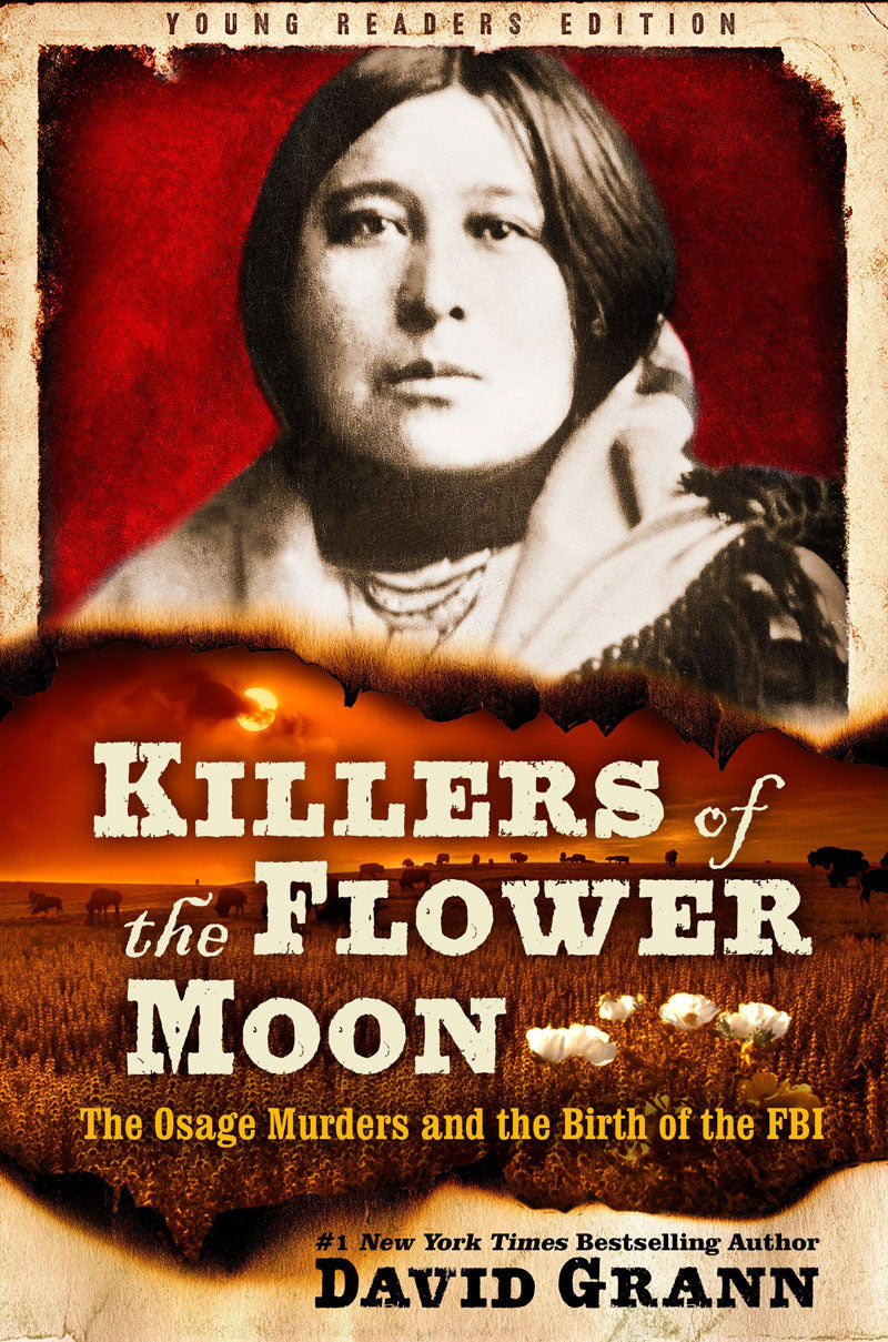 Killers of the Flower Moon: Adapted for Young Readers: The Osage Murders and the Birth of the FBI by David Grann