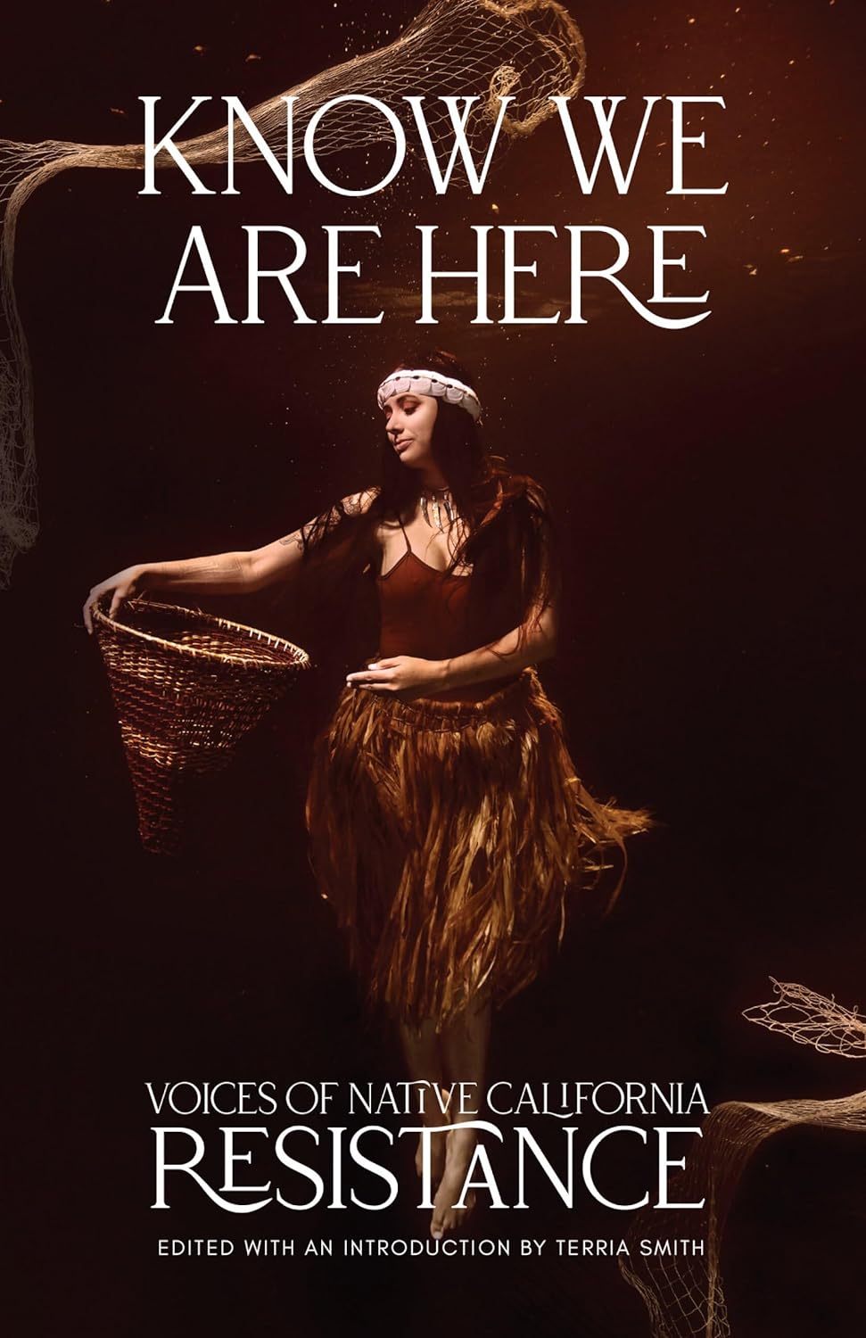 Know We Are Here: Voices of Native California Resistance edited by Terria Smith