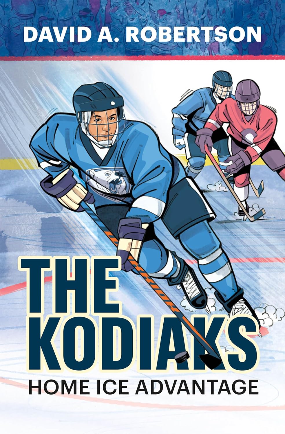 The Kodiaks: Home Ice Advantage by David A. Robertson