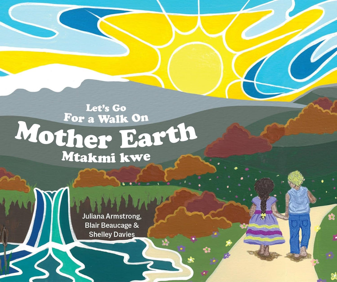 Let's Go for a Walk on Mother Earth by Juliana Armstrong