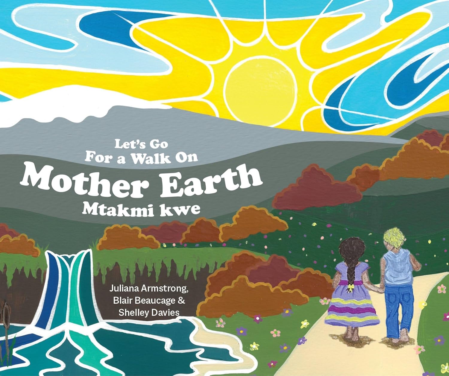 Let's Go for a Walk on Mother Earth by Juliana Armstrong